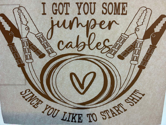 I GOT SOME JUMPER CABLES