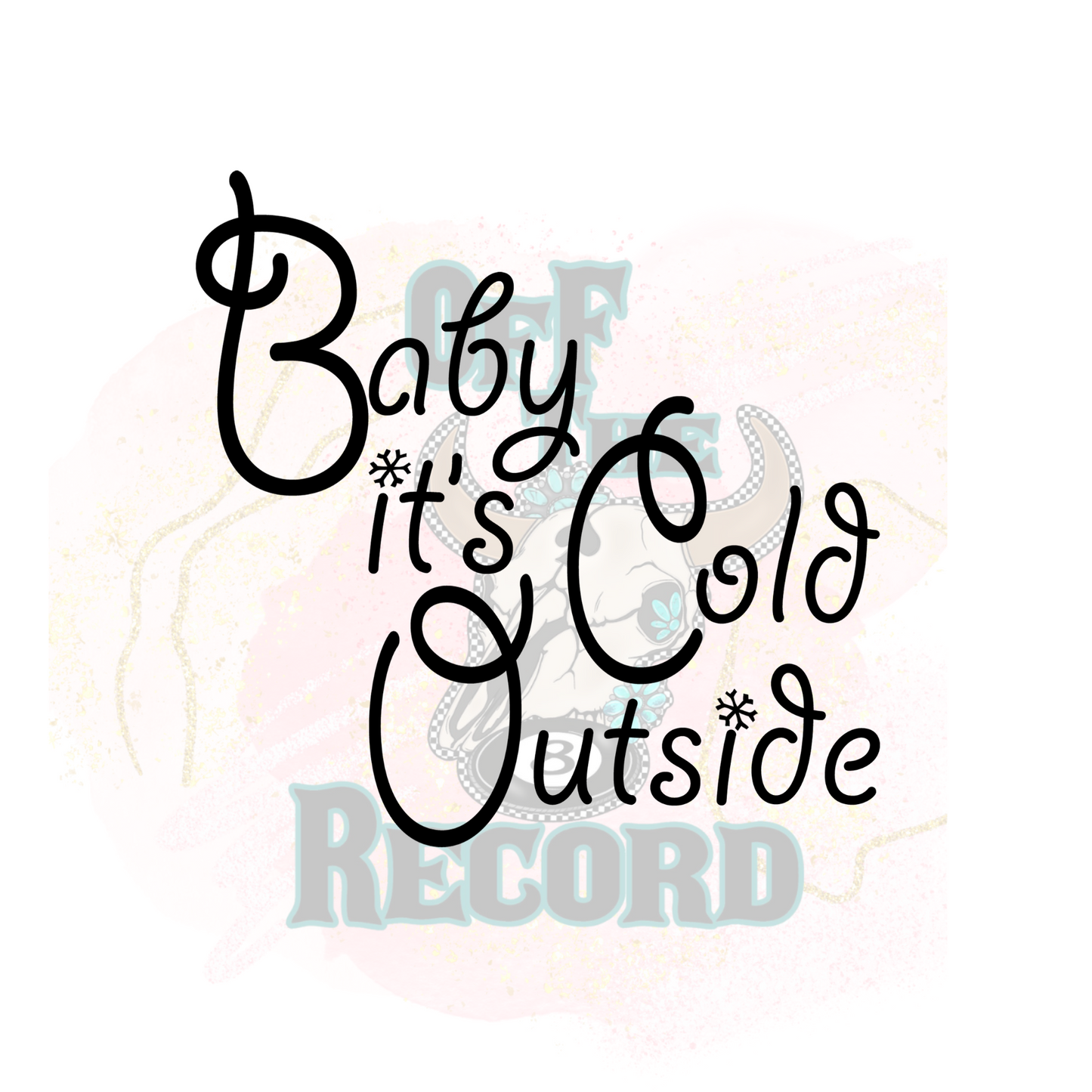 BABY IT'S COLD OUTSIDE