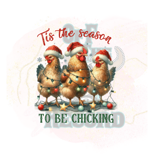 TIS THE SEASON TO BE CHICKING